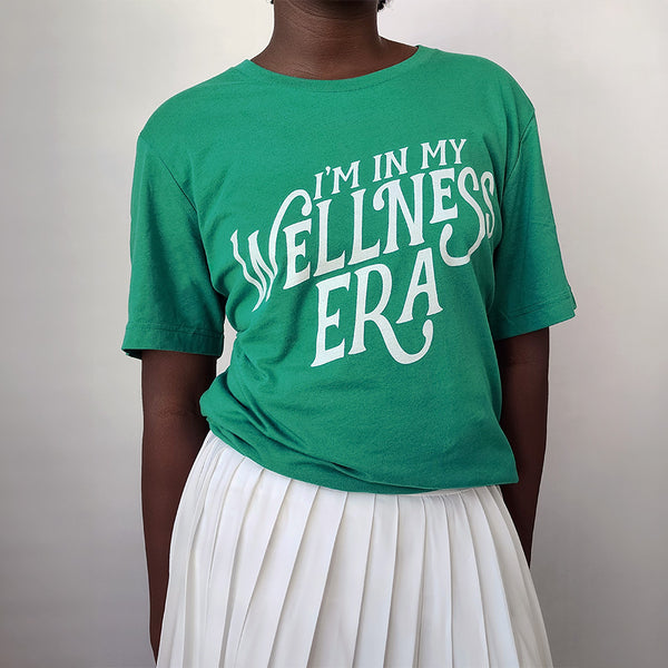 I'm in my wellness era tee